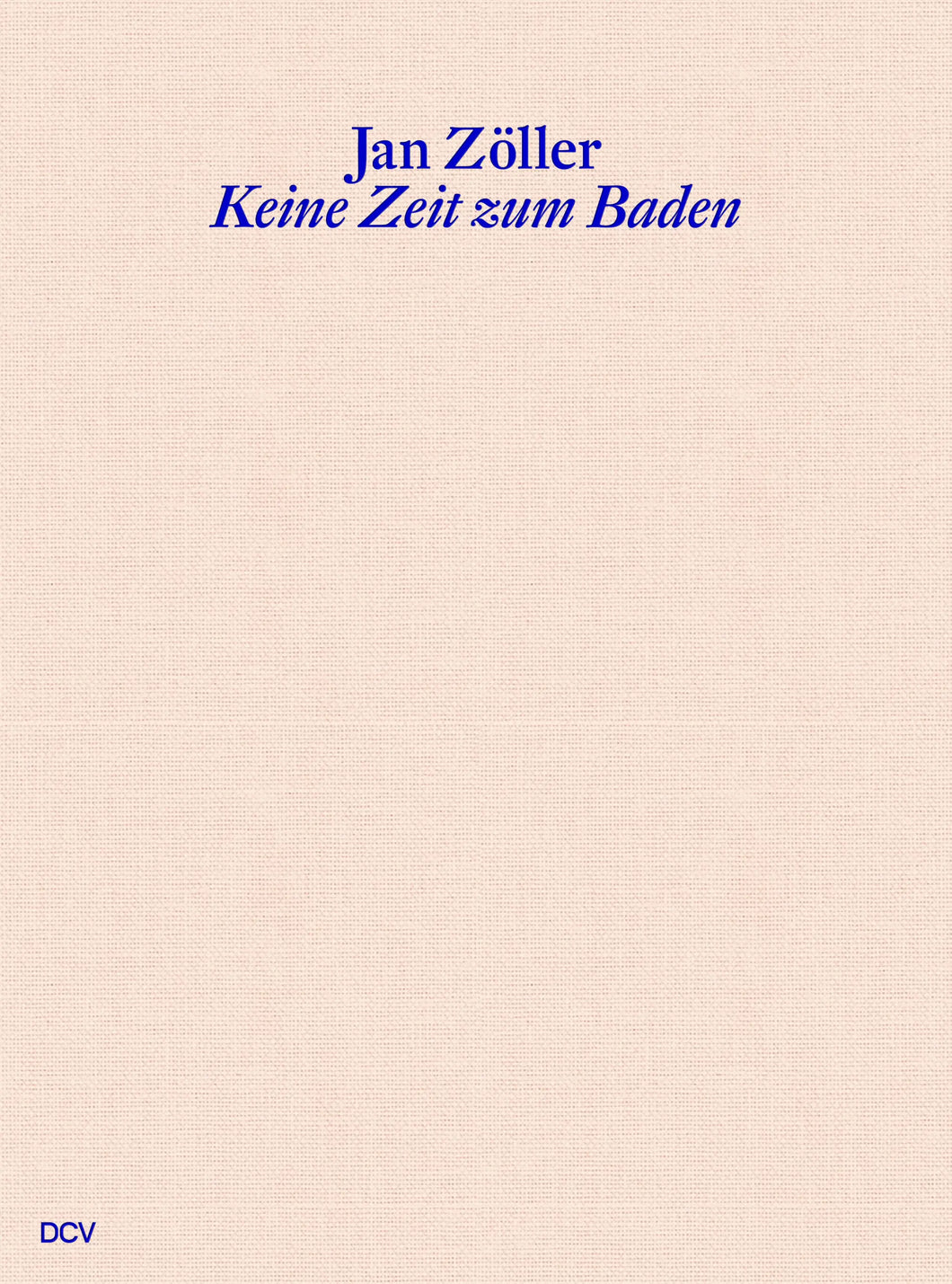 PUBLICATION: JAN ZÖLLER, Keine Zeit zum Baden, 2022